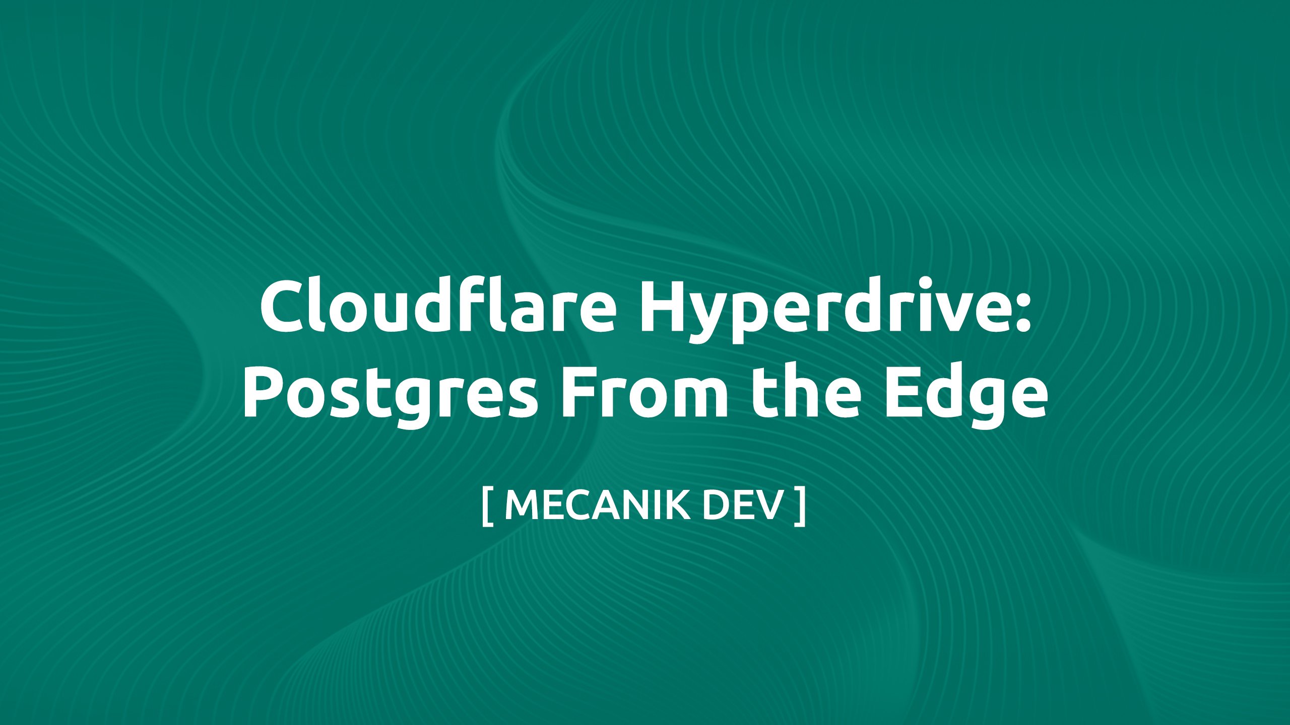 Cloudflare Hyperdrive：從邊緣存取 Postgres