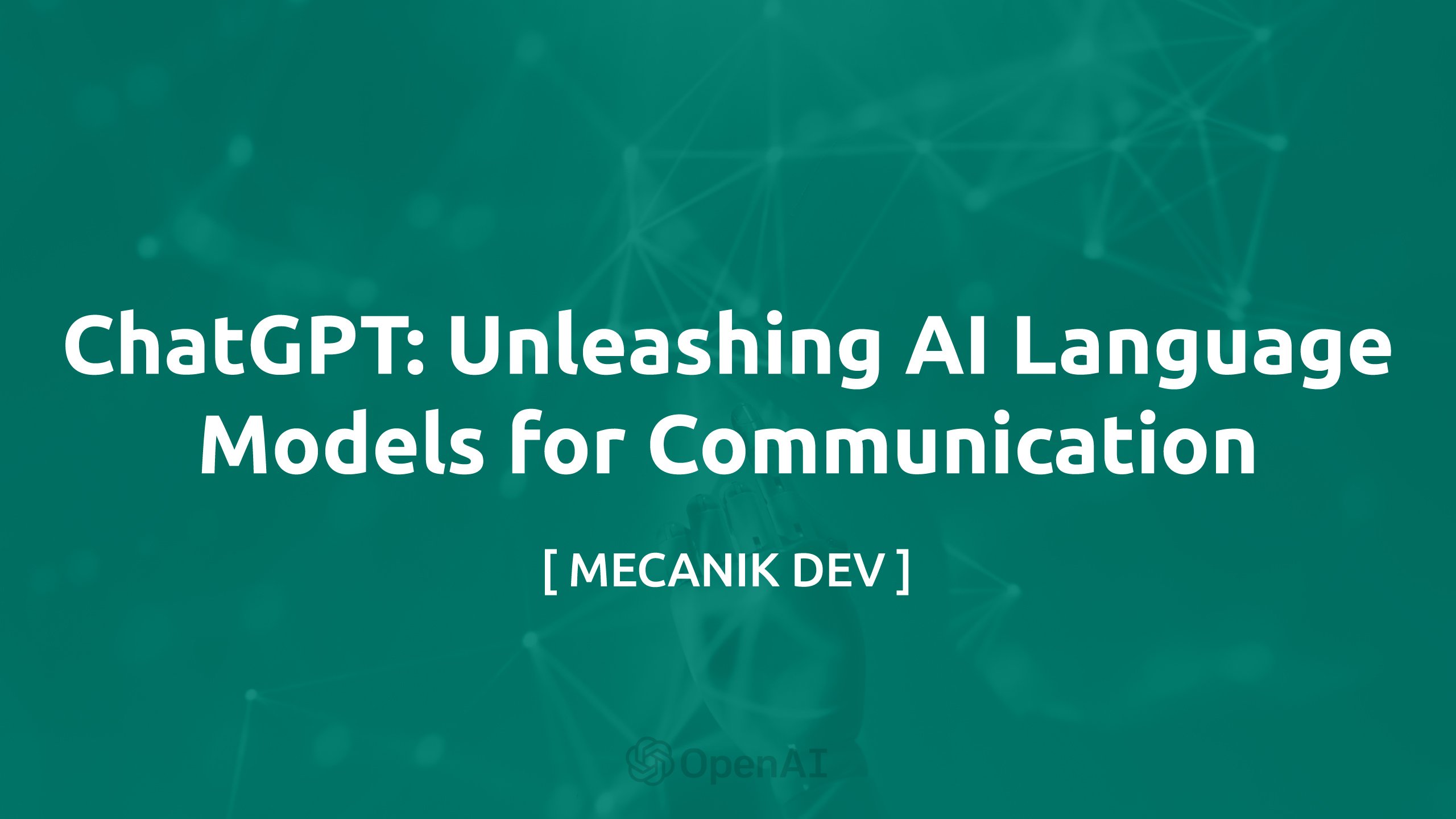 Chatgpt Unleashing Ai Language Models For Communication Mecanik Dev 9618