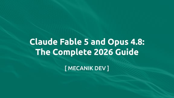 Claude Fable 5 et Opus 4.8 : Le guide complet 2026
