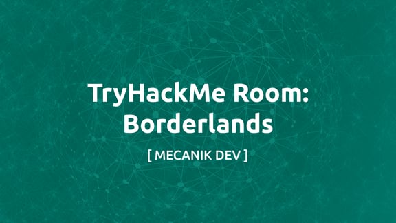TryHackMe Room: Borderlands