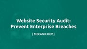 Website Security Audit: Prevent Enterprise Breaches