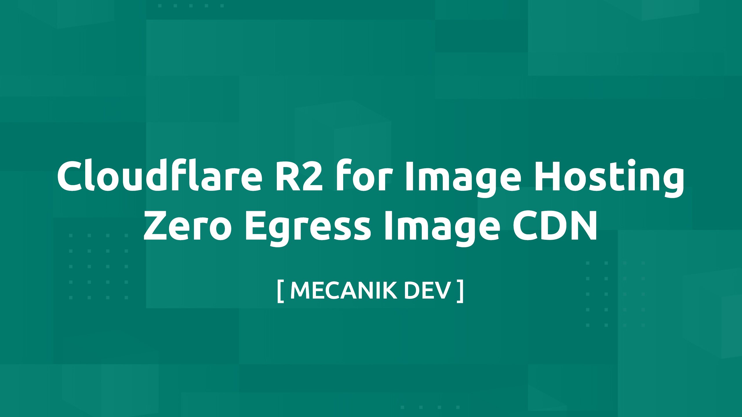 画像ホスティングのためのCloudflare R2 - エグレス無料の画像CDN