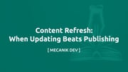 Content refresh: mikor jobb frissíteni, mint publikálni