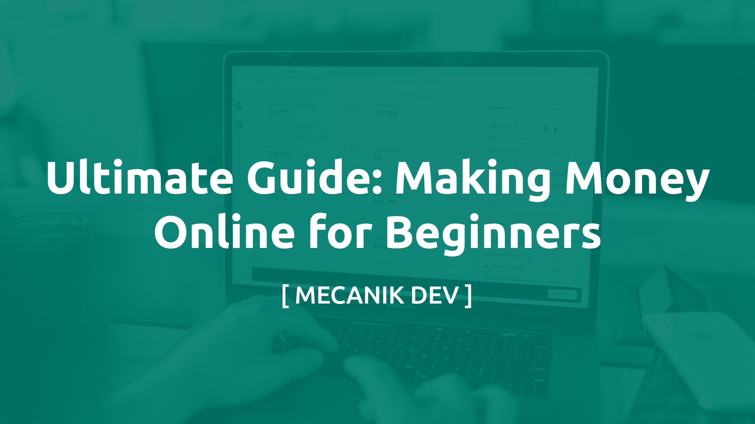 Ultimate Guide Making Money Online for Beginners [ MECANIK DEV ]