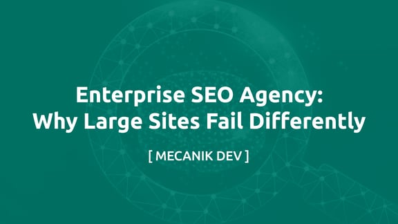 Enterprise SEO Agency: Why Large Sites Fail Differently