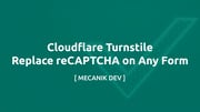 Cloudflare Turnstile - あらゆるフォームでreCAPTCHAを置き換える