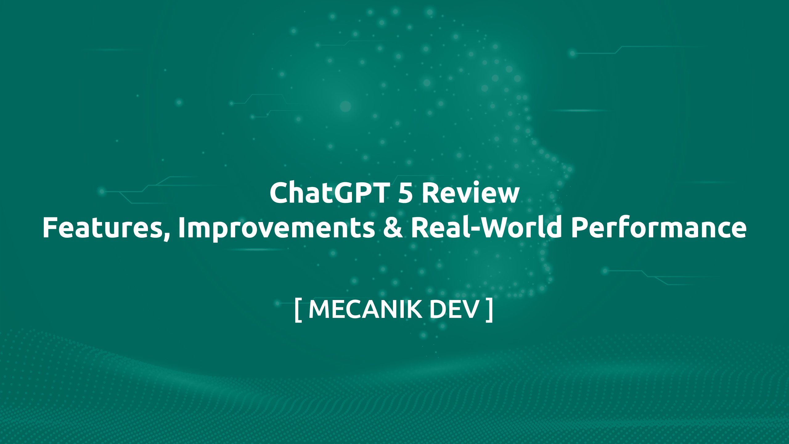 ChatGPT 5 Review - Features, Improvements & Real-World Performance