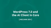 WordPress 7.0 与内核中的 AI Client
