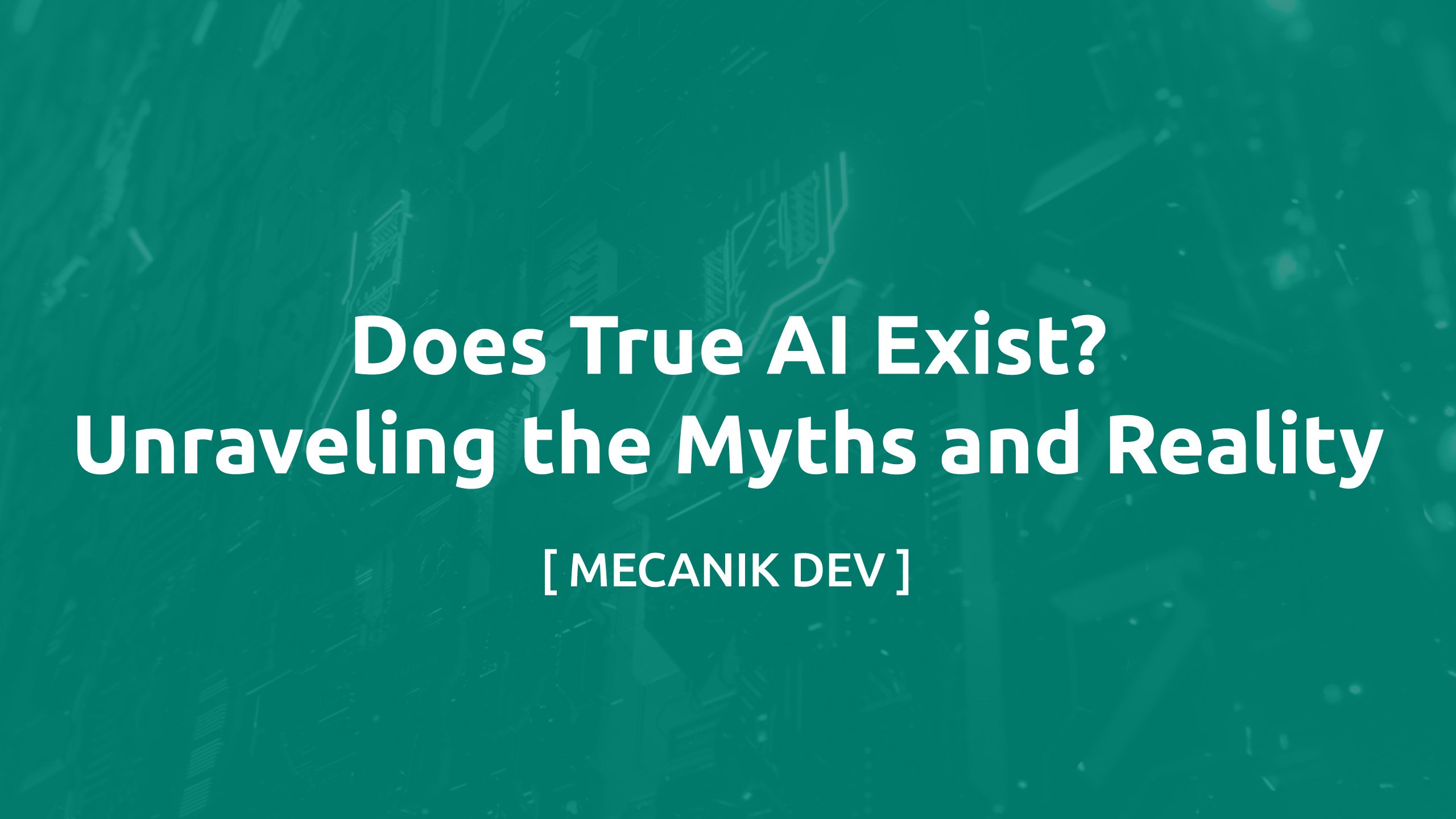 Does True AI Exist? Unraveling the Myths and Reality