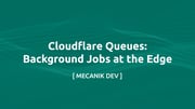 Cloudflare Queues：在邊緣處理背景工作