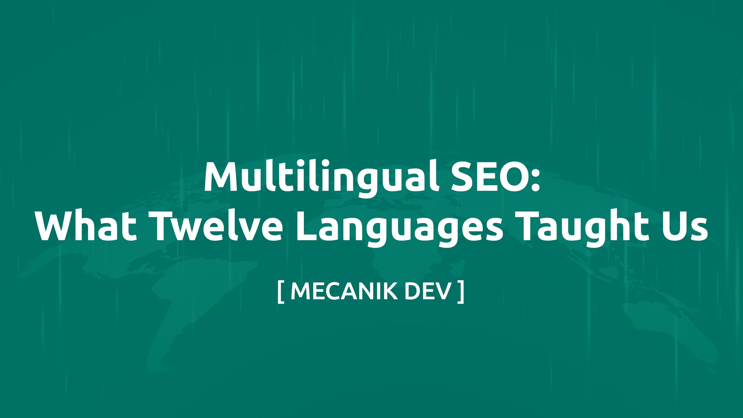 Multilingual SEO: What Twelve Languages Taught Us