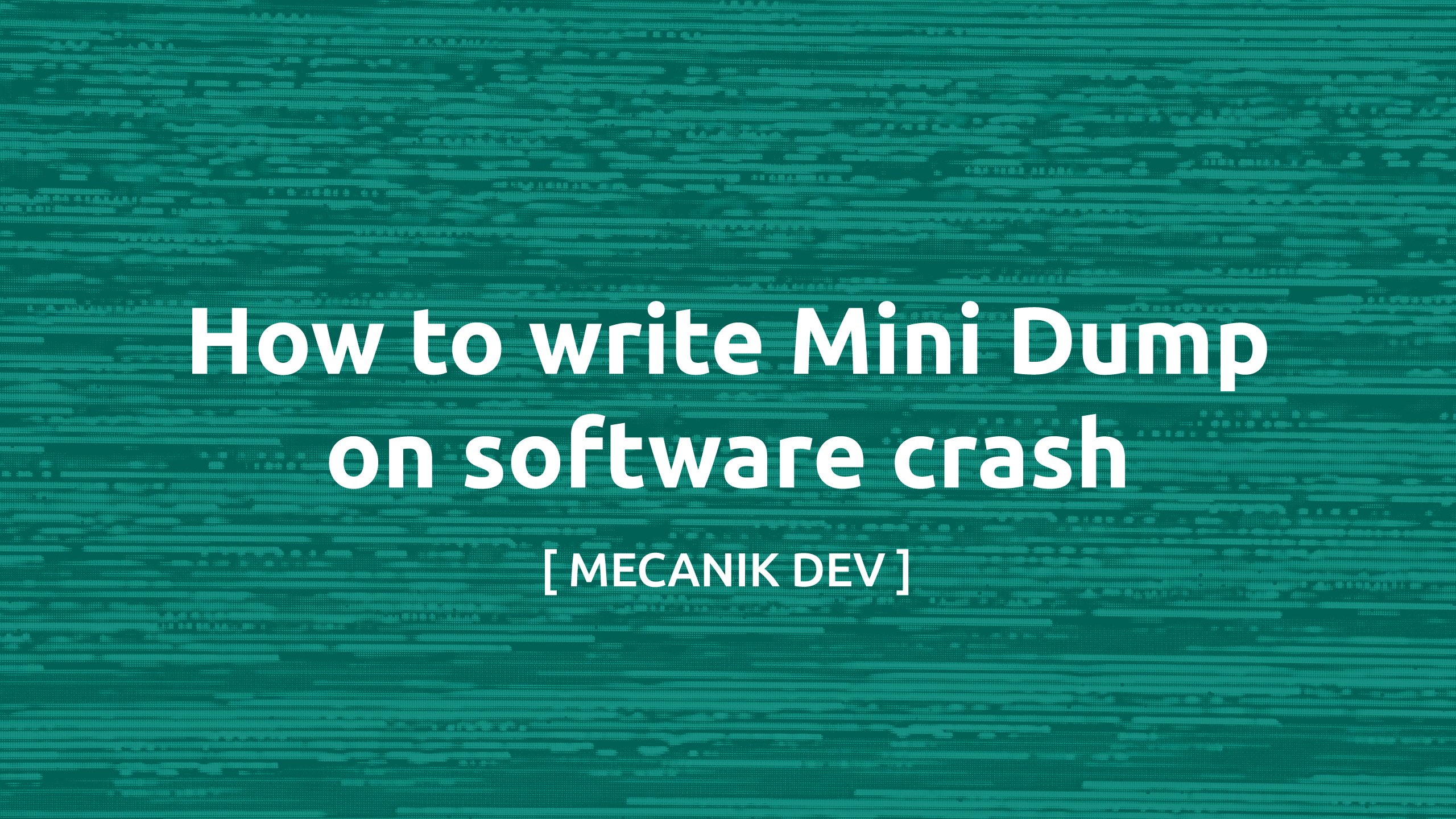 How to write Mini Dump on software crash