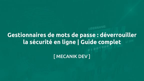 Gestionnaires De Mots De Passe : Déverrouiller La Sécurité en Ligne | Guide Complet