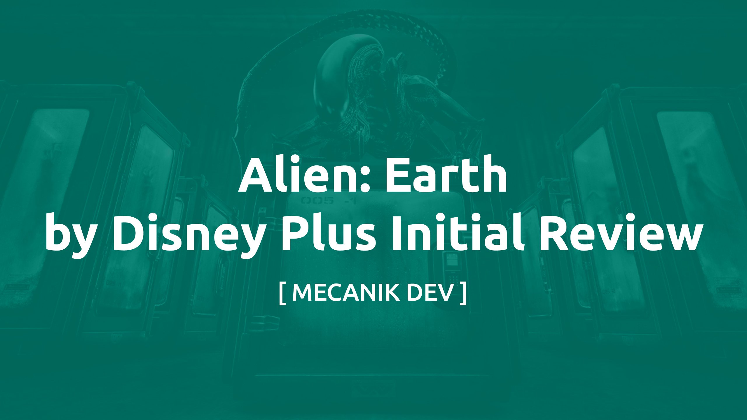 Alien: Earth by Disney Plus Initial Review