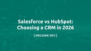 Salesforce vs HubSpot: Choosing a CRM in 2026