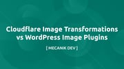 Cloudflare Image Transformations vs WordPress bővítmények