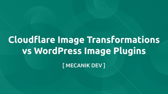 Cloudflare Image Transformations vs Plugin WordPress