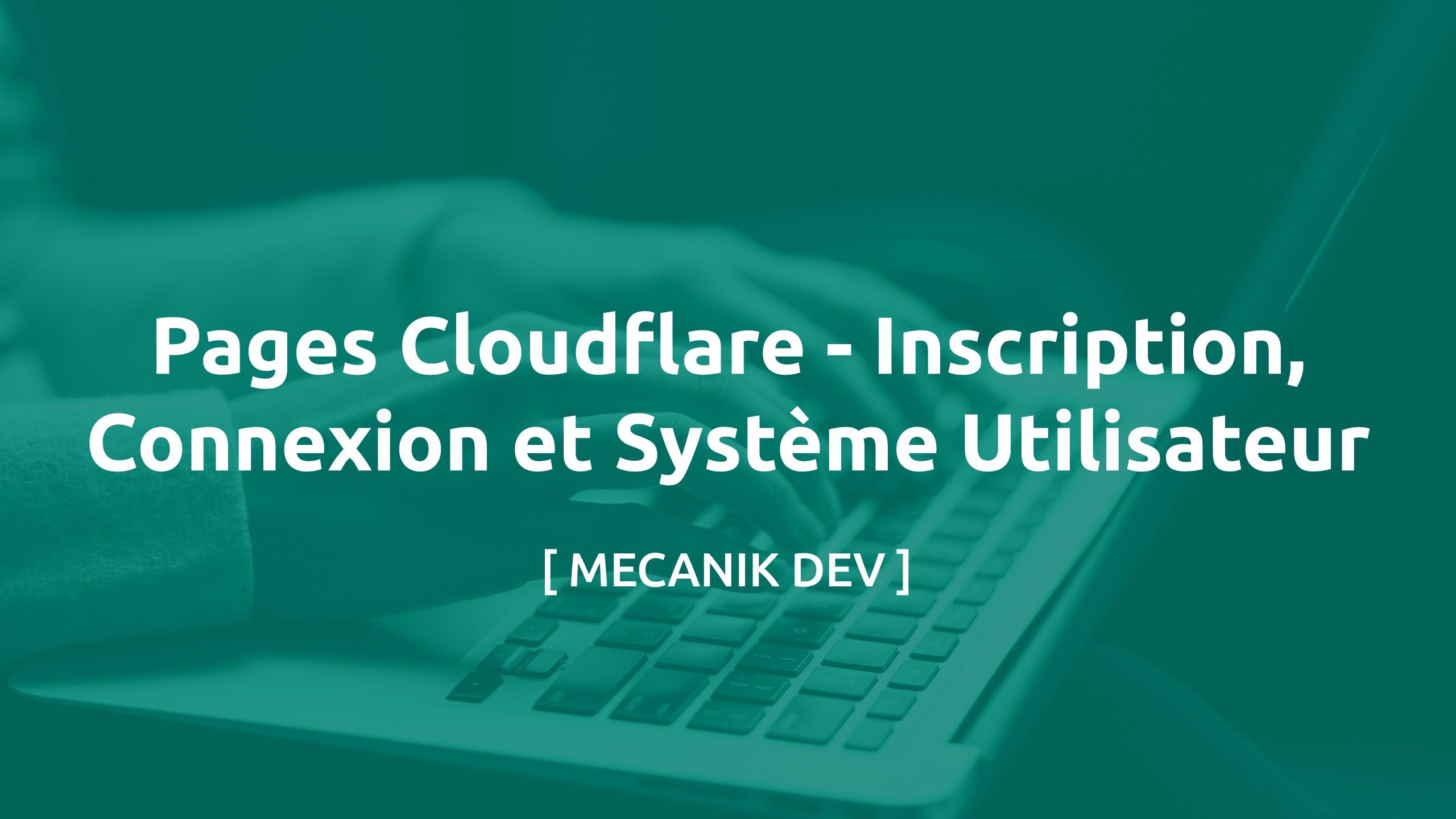 Pages Cloudflare - Inscription, connexion et système utilisateur