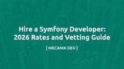 招聘 Symfony 開發者：2026 年價格與考察指南