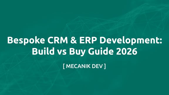 تطوير أنظمة CRM و ERP المخصصة: دليل بناء البرمجيات أم شرائها لعام 2026
