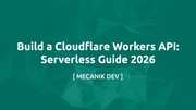 Creează un API Cloudflare Workers: ghid serverless 2026