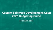 Custom Software Development Cost: 2026 Budgeting Guide