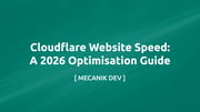 Cloudflare Website Speed: A 2026 Optimisation Guide