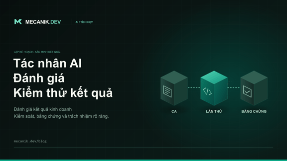 Đánh giá tác nhân AI: kiểm thử chấp nhận trước khi ra mắt