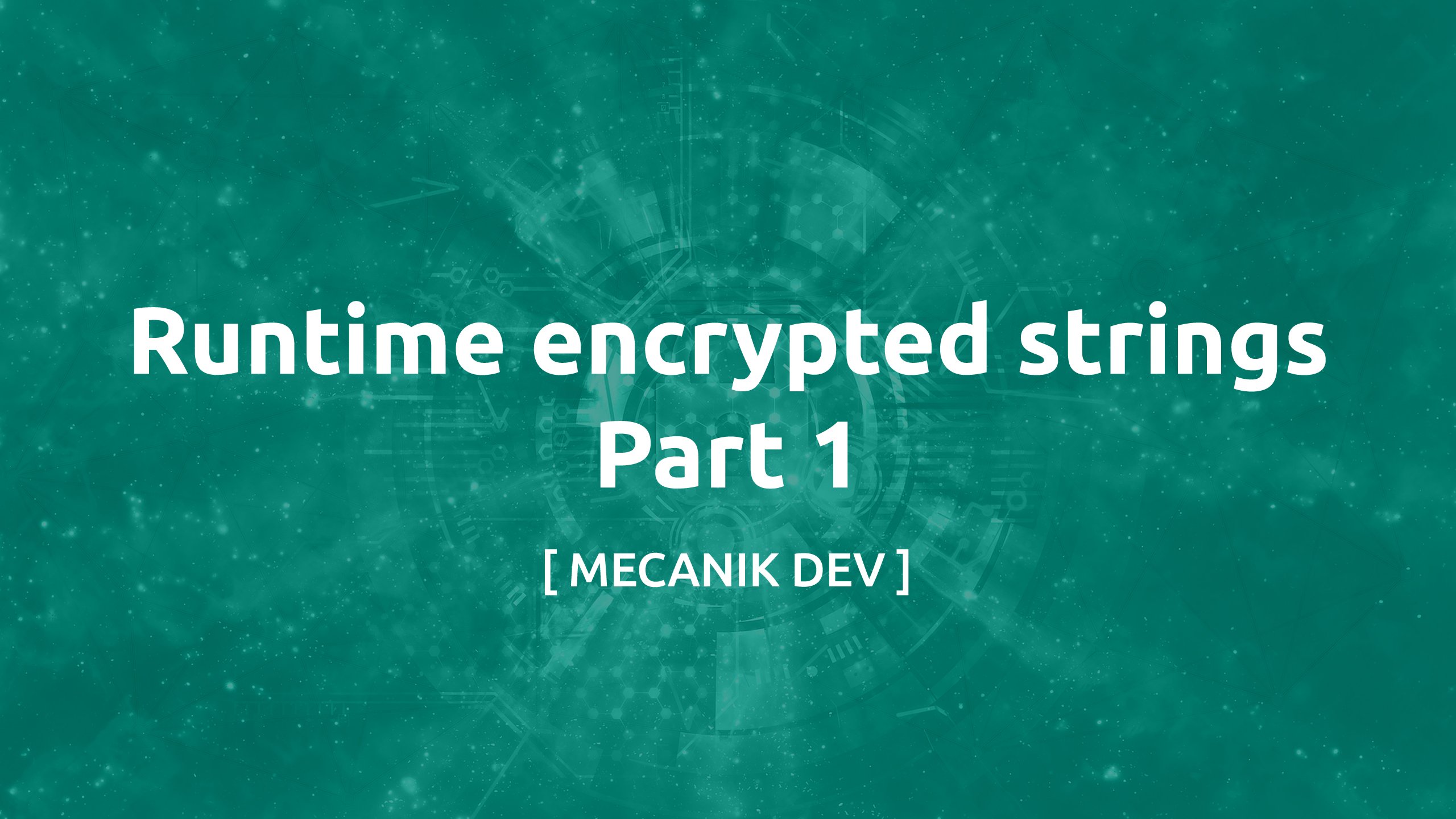 Runtime encrypted strings: Part 1