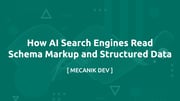 Schema markup cho LLM: cách công cụ tìm kiếm AI đọc dữ liệu