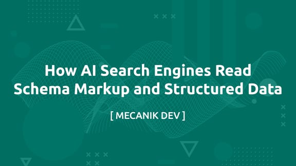 How AI Search Engines Read Schema Markup and Structured Data