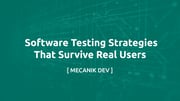 Software Testing Strategies That Survive Real Users
