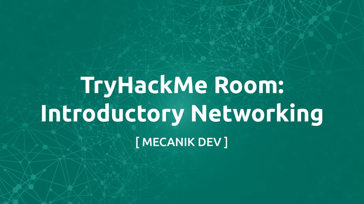 TryHackMe Room: Introductory Networking | [ MECANIK DEV ]