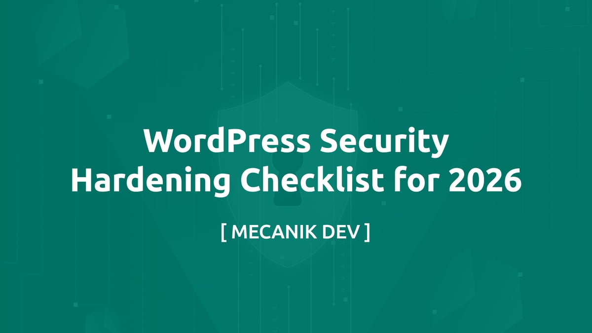 WordPress Security Hardening Checklist for 2026