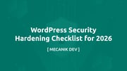 WordPress Security Hardening Checklist for 2026