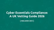Cyber Essentials Compliance: A UK Vetting Guide 2026
