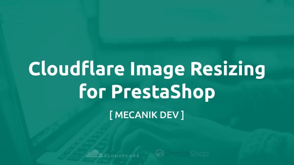 Cloudflare Image Resizing pentru PrestaShop