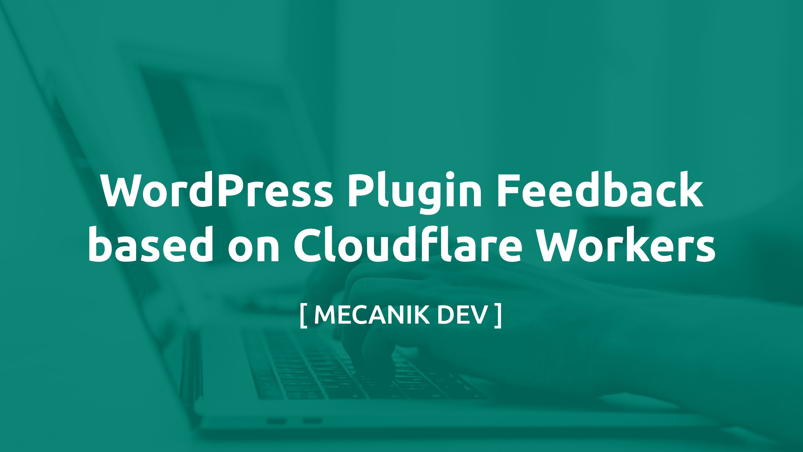 WordPress Plugin Feedback based on Cloudflare Workers