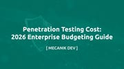 Penetration Testing Cost: 2026 Enterprise Budgeting Guide