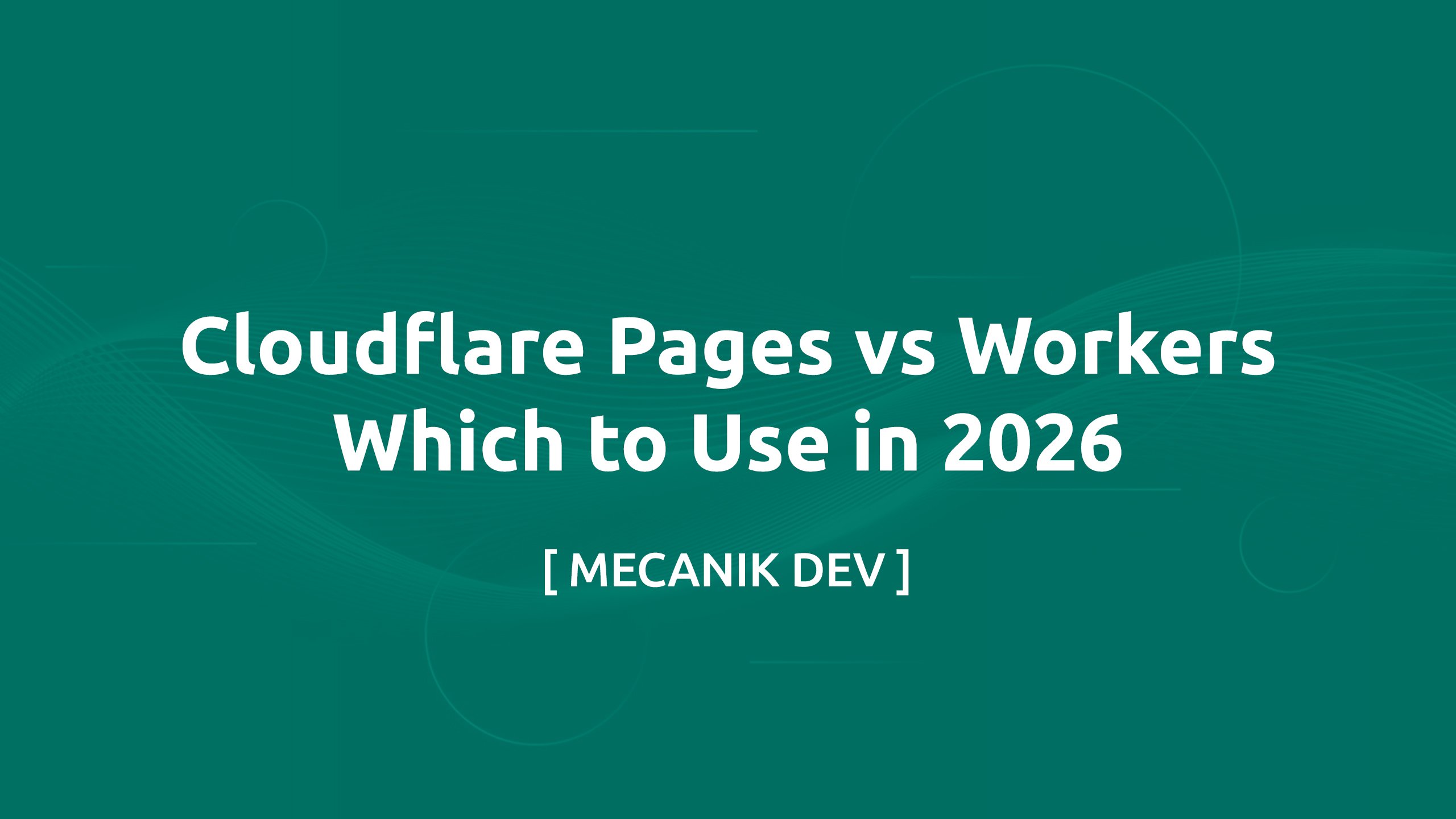 Cloudflare Pages vs Workers - 2026年にどちらを使うべきか