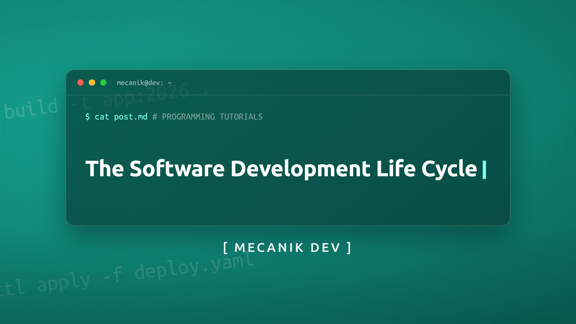 The Software Development Life Cycle Explained 2026