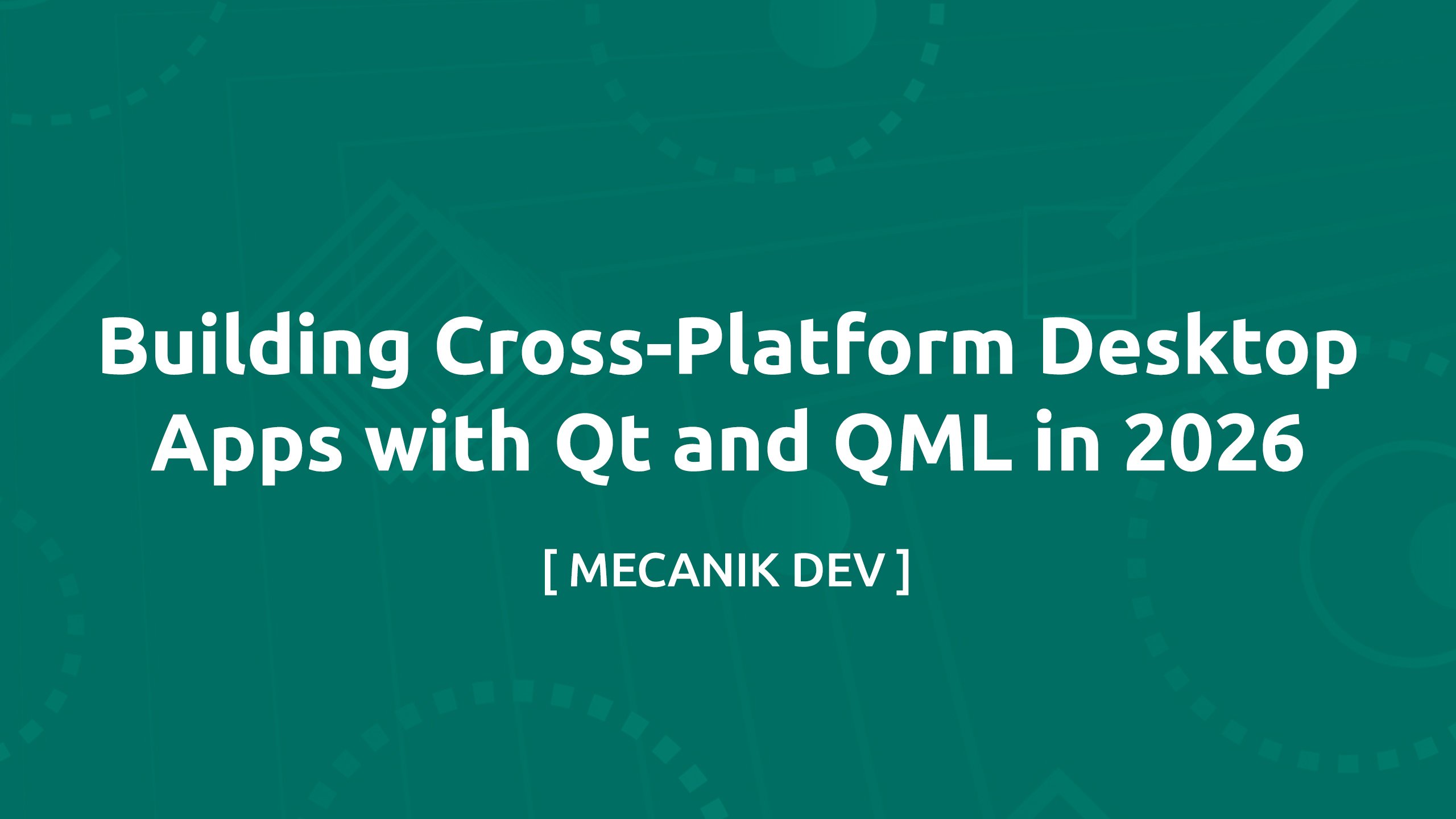 Building Cross-Platform Desktop Apps with Qt and QML in 2026