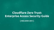 Cloudflare Zero Trust: دليل لأمان الوصول في المؤسسات