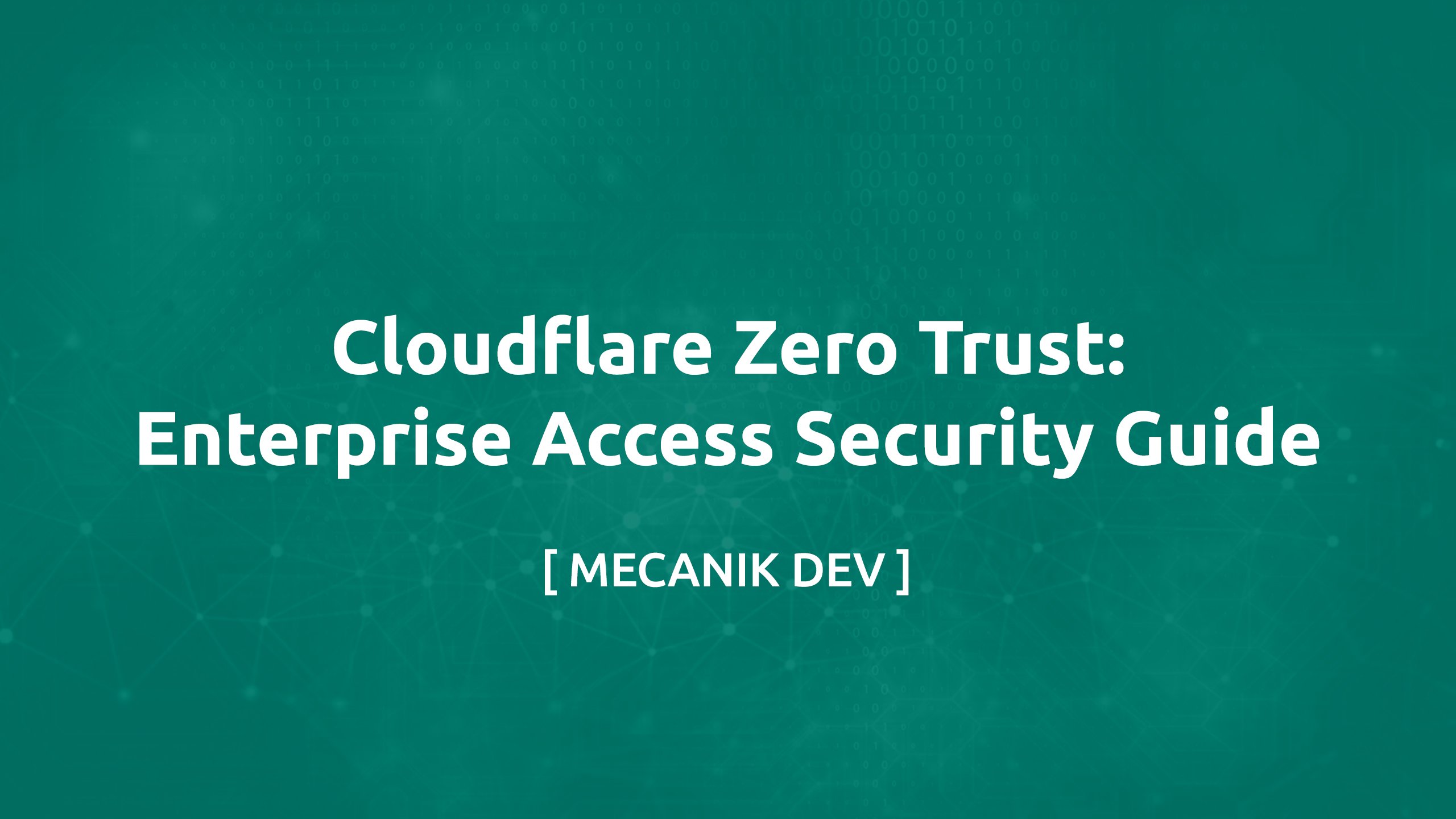 Cloudflare Zero Trust: دليل لأمان الوصول في المؤسسات