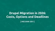 Drupal Migration in 2026: Costs, Options and Deadlines