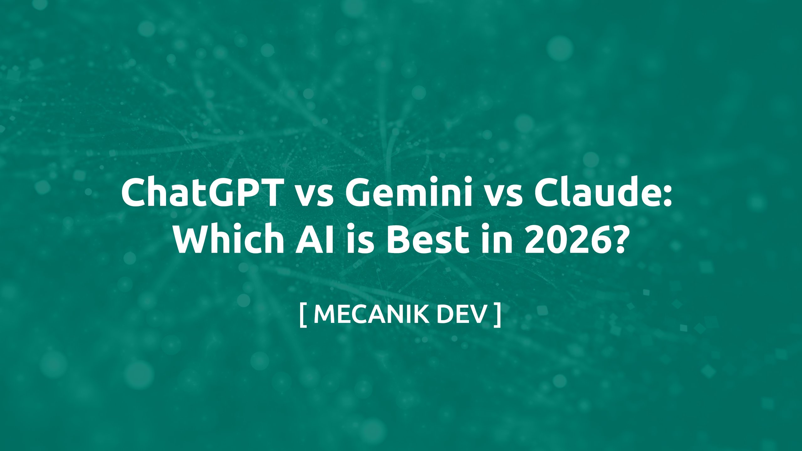 ChatGPT vs Gemini vs Claude: Which AI is Best in 2026?
