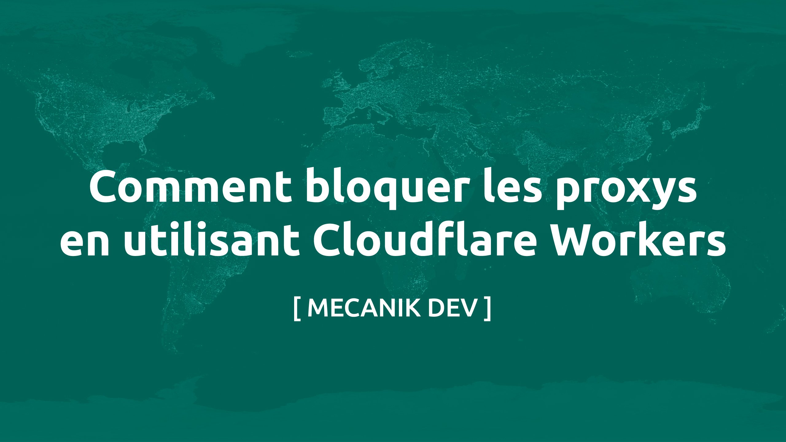 Comment bloquer les proxys à l'aide de Cloudflare Workers