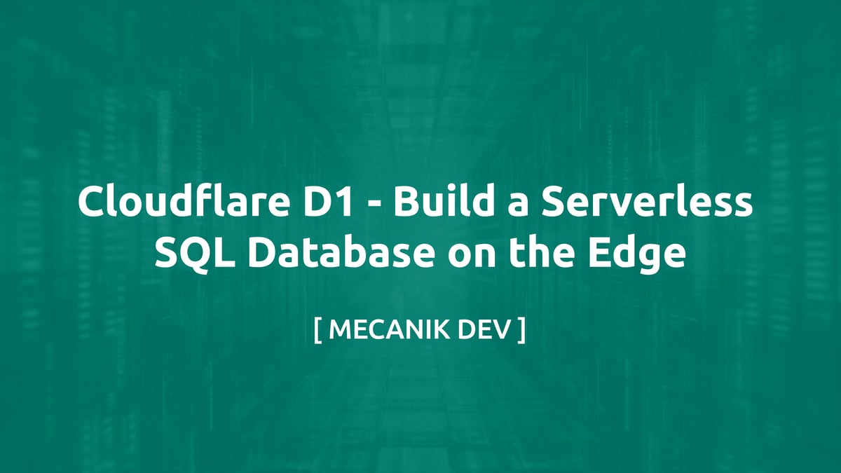 Cloudflare D1: Build a Serverless SQL Database on the Edge