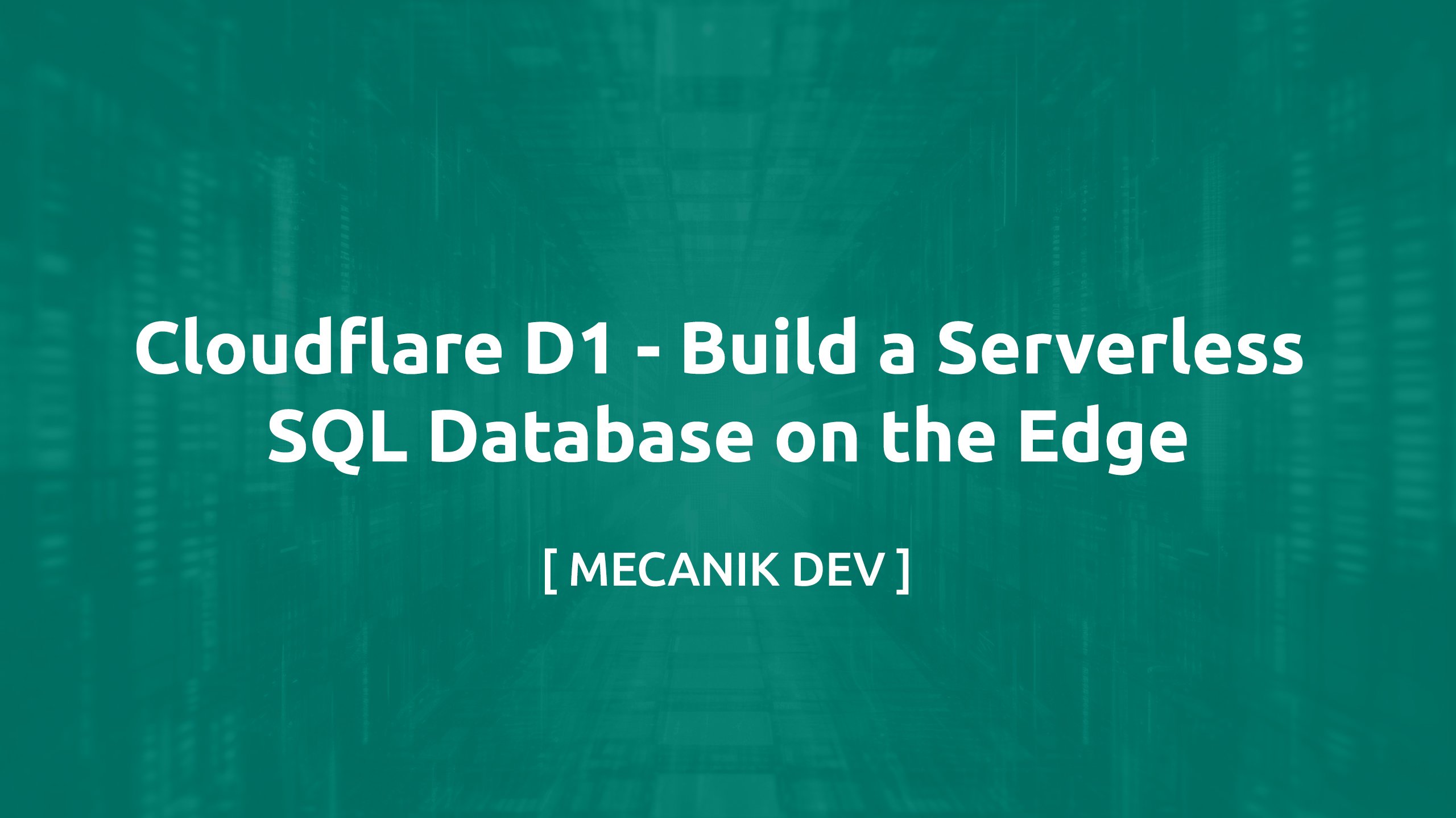 Cloudflare D1 - エッジでサーバーレスSQLデータベースを構築する