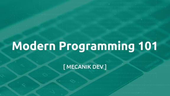 Modern Programming 101 | Series | [ MECANIK DEV ]